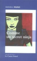 Couverture du livre « Comme un secret ninja » de Daniel Fano aux éditions Castor Astral