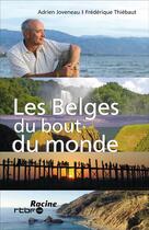 Couverture du livre « Les belges du bout du monde » de Frederique Thiebaut et Adrien Jouveneau aux éditions Editions Racine