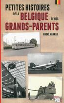 Couverture du livre « Petites histoires de la belgique de nos grands-parents » de Hankar Andre aux éditions Jourdan