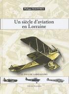 Couverture du livre « Un siecle d'aviation en lorraine » de Mauffrey aux éditions Serpenoise