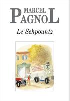 Couverture du livre « Le schpountz » de Marcel Pagnol aux éditions Grasset