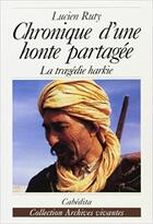 Couverture du livre « Chronique d'une honte partagée : la tragédie harkie » de Lucien Ruty aux éditions Cabedita