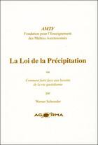 Couverture du livre « La loi de la précipitation ou comment faire face aux besoins de la vie quotidienne » de Werner Schroeder aux éditions Agorma