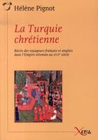 Couverture du livre « La turquie chrétienne » de Helene Pignot aux éditions Xenia