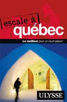 Couverture du livre « Escale à Québec » de  aux éditions Ulysse