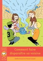 Couverture du livre « Comment faire disparaître sa voisine » de Pascal Girard et Emilie Rivard aux éditions Bayard Canada