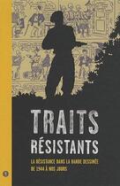 Couverture du livre « Traits résistants ; la résistance dans la bande dessinée de 1944 à nos jours » de  aux éditions Libel