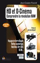 Couverture du livre « HD et D-cinéma ; comprendre la révolution RAW » de Jean-Charles Fouche aux éditions Baie Des Anges