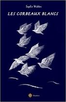 Couverture du livre « Les corbeaux blancs » de Wiktor Sophie aux éditions Filosphere