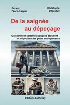 Couverture du livre « De la saignée au dépeçage » de Gerard Faure-Kapper aux éditions Thebookedition.com