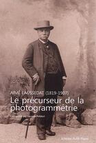 Couverture du livre « Aimé Laussedat (1819-1907) ; le précurseur de la photogrammétrie » de  aux éditions Publi-topex