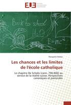 Couverture du livre « Les chances et les limites de l'école catholique ; le chapitre De Scholis (cann. 796-806) au service de la réalité suisse. perspectives canoniques et pastorales » de Panayotis Stelios aux éditions Editions Universitaires Europeennes