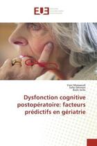 Couverture du livre « Dysfonction cognitive postoperatoire: facteurs predictifs en geriatrie » de Messaoudi/Othmani aux éditions Editions Universitaires Europeennes