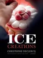 Couverture du livre « Ice creations » de Declercq Christ aux éditions Lannoo