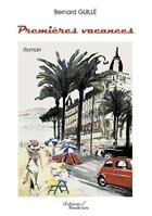 Couverture du livre « Premières vacances » de Bernard Guille aux éditions Baudelaire