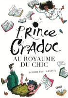 Couverture du livre « Prince Cradoc au royaume du chic » de Robert Paul Weston aux éditions Seuil Jeunesse