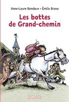 Couverture du livre « Les bottes de Grand chemin » de Emile Bravo et Anne-Laure Bondoux aux éditions Bayard Jeunesse