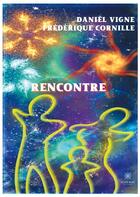Couverture du livre « Rencontre » de Daniel Vigne et Frederique Cornille aux éditions Le Lys Bleu
