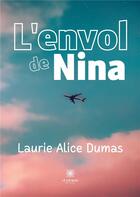 Couverture du livre « L'envol de Nina » de Dumas Laurie aux éditions Le Lys Bleu