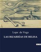 Couverture du livre « LAS BIZARRÍAS DE BELISA » de Lope De Vega aux éditions Culturea