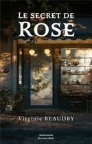 Couverture du livre « Le secret de Rose » de Virginie Beaudry aux éditions Editions Maia
