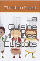 Couverture du livre « La cuisine des cuistots » de Christian Mazet aux éditions La Balade Des Mots