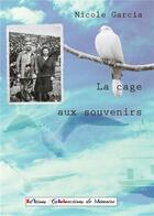 Couverture du livre « La cage aux souvenirs » de Nicole Garcia aux éditions Collections De Memoire