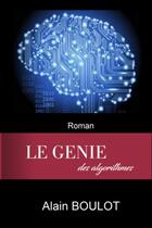 Couverture du livre « Le génie des algorithmes » de Alain Boulot aux éditions Thebookedition.com