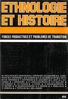 Couverture du livre « Ethnologie et histoire - forces productives et problemes de transition » de Charles Parain aux éditions Editions Sociales