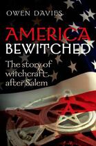 Couverture du livre « America Bewitched: The Story of Witchcraft After Salem » de Davies Owen aux éditions Oup Oxford