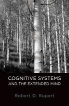 Couverture du livre « Cognitive Systems and the Extended Mind » de Rupert Robert D aux éditions Oxford University Press Usa