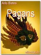 Couverture du livre « Pagans » de Arlo Bates aux éditions Ebookslib