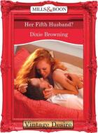 Couverture du livre « Her Fifth Husband? (Mills & Boon Desire) (Divas Who Dish - Book 3) » de Dixie Browning aux éditions Mills & Boon Series