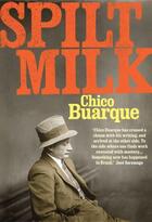 Couverture du livre « Spilt Milk » de Chico Buarque aux éditions Atlantic Books Digital