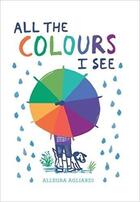 Couverture du livre « All the colours i see » de Allegra Agliardi aux éditions Tate Gallery