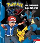 Couverture du livre « Pokémon - la série XY ; une incroyable méga-évolution » de  aux éditions Hachette Jeunesse