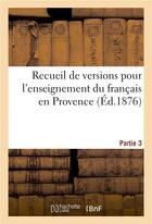 Couverture du livre « Recueil de versions pour l'enseignement du francais en provence partie 3 » de Aubanel aux éditions Hachette Bnf