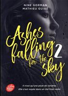 Couverture du livre « Ashes falling for the sky Tome 2 » de Mathieu Guibe et Nine Gorman aux éditions Le Livre De Poche Jeunesse