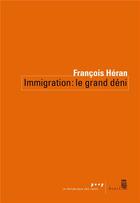 Couverture du livre « Immigration : le grand déni » de Francois Heran aux éditions Seuil
