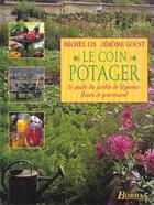 Couverture du livre « Le Coin Potager - Le Guide Du Jardin De Legumes Fleuri Et Gourmand » de Lis aux éditions Bordas