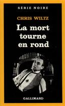 Couverture du livre « La mort tourne en rond » de Chris Wiltz aux éditions Gallimard