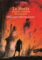 Couverture du livre « Le Horla et autres histoires fantastiques » de Guy de Maupassant et Theophile Gautier et Prosper Mérimée aux éditions Gallimard-jeunesse