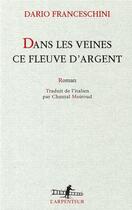 Couverture du livre « Dans les veines ce fleuve d'argent » de Dario Franceschini aux éditions Gallimard