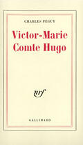 Couverture du livre « Victor-marie, comte hugo » de Charles Peguy aux éditions Gallimard (patrimoine Numerise)