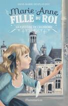 Couverture du livre « Marie-Anne, fille du roi Tome 6 : le fantôme de Chambord » de Anne-Marie Desplat-Duc aux éditions Flammarion