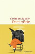 Couverture du livre « Demi-siècle » de Christian Authier aux éditions Flammarion