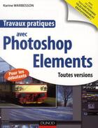 Couverture du livre « Travaux pratiques avec Photoshop Elements » de Karine Warbesson aux éditions Dunod