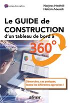 Couverture du livre « Le guide de construction d'un tableau de bord à 360 : démarches, cas pratiques, toutes les différences » de Narjess Hedhili et Hatem Aouadi aux éditions Afnor