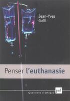 Couverture du livre « Penser l'euthanasie » de Jean-Yves Goffi aux éditions Puf