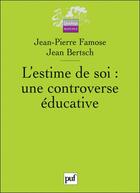 Couverture du livre « L'estime de soi : une controverse éducative » de Jean-Pierre Famose aux éditions Puf